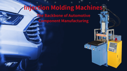 Injection Molding Machines : The Backbone of Automotive Component Manufacturing